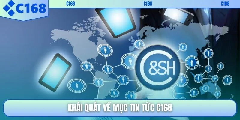 Khái quát về mục tin tức C168