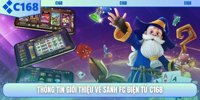 Thông tin giới thiệu về sảnh FC điện tử C168